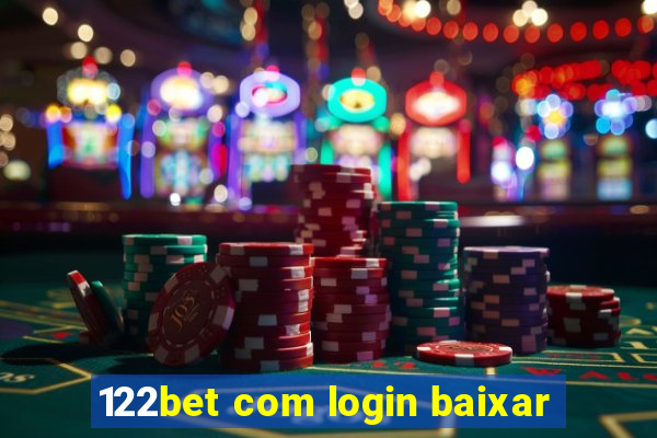 122bet com login baixar